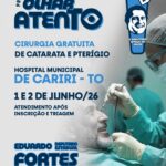 Cariri do Tocantins recebe Projeto Olhar Atento e amplia acesso a cirurgias oftalmológicas gratuitas
